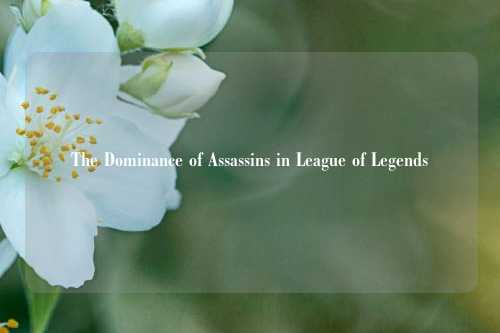 The Dominance of Assassins in League of Legends